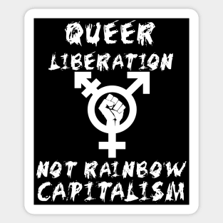 Queer Liberation Not Rainbow Capitalism LGBTQ Symbol - LGBT, Socialist, Anti Capitalist Sticker